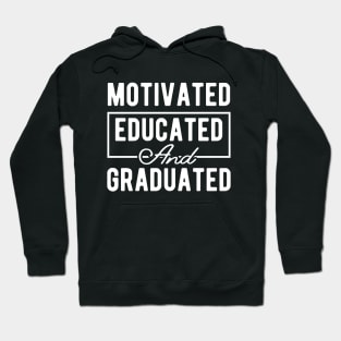 Graduation - Motivated Educated and Graduated Hoodie